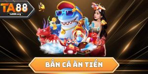 Bắn Cá Ăn Tiền