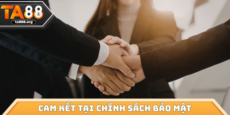Cam kết tại chính sách bảo mật