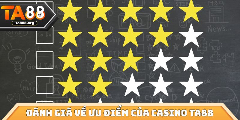 Đánh giá về ưu điểm của Casino TA88