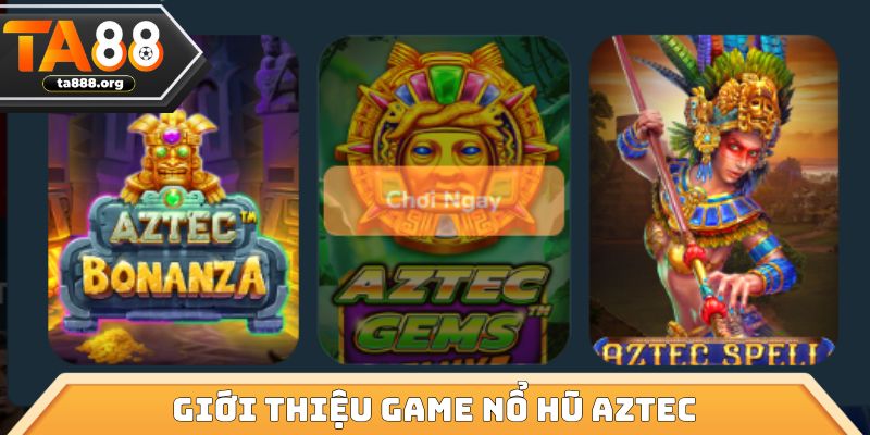 Giới thiệu game nổ hũ aztec