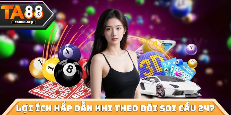 Lợi ích hấp dẫn khi theo dõi chuyên mục soi cầu 247