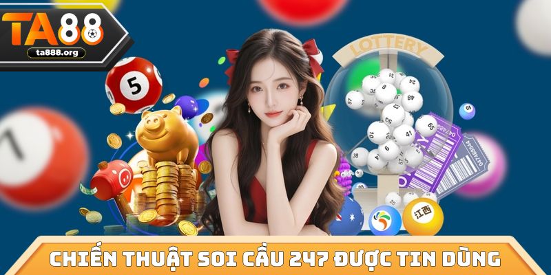 Những chiến thuật soi cầu 247 được nhiều người tin dùng
