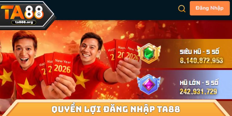 Quyền lợi đăng nhập ta88