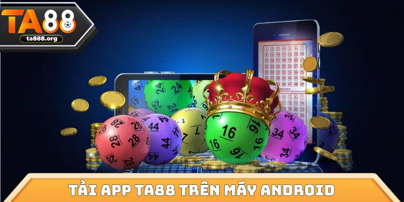 Tải app TA88 trên máy Android
