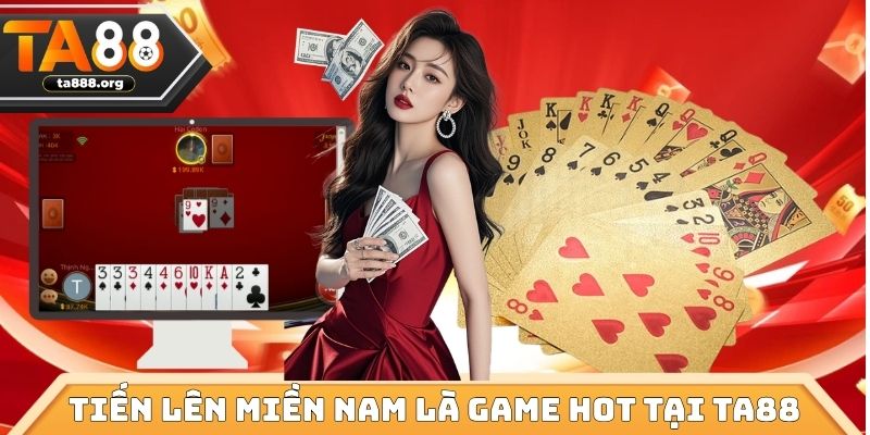 Tiến lên miền Nam là game hot tại TA88