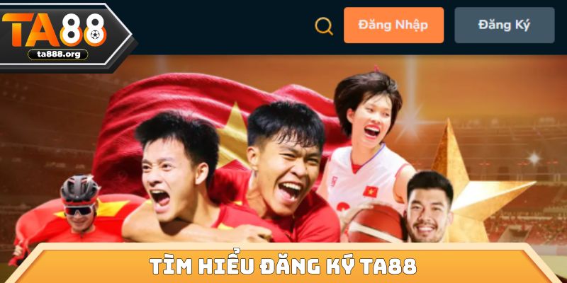 Tìm hiểu đăng ký ta88