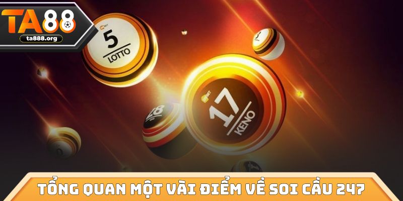 Tổng quan một vài điểm cần nắm được về kênh soi cầu 247